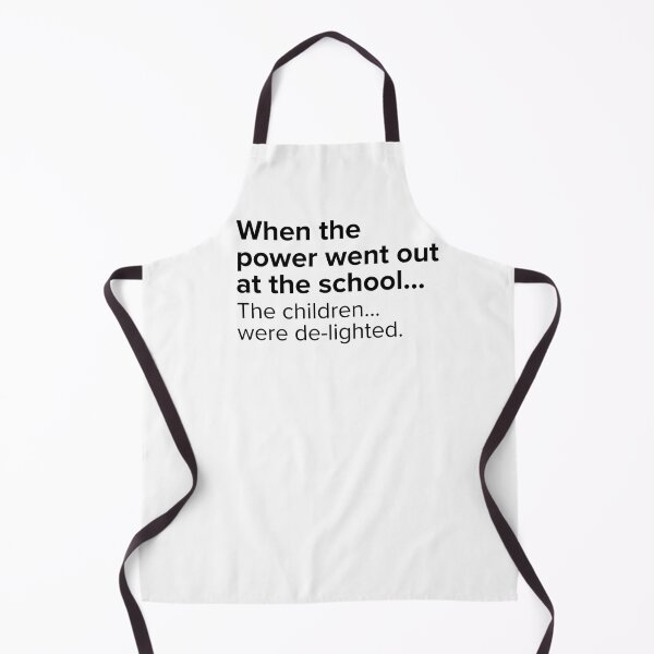 Item preview, When the power went out at school...the children...were de-lighted. | PUNS | The Last of Us designed and sold by AllPunAndGames.