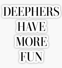 Deephers have more fun Sticker