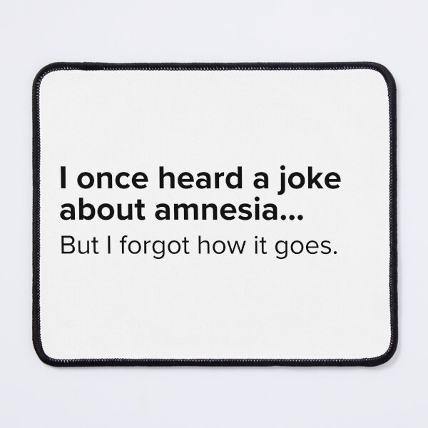 Item preview, I once heard a joke about amnesia...but I forgot how it goes. | PUNS | The Last of Us designed and sold by AllPunAndGames.