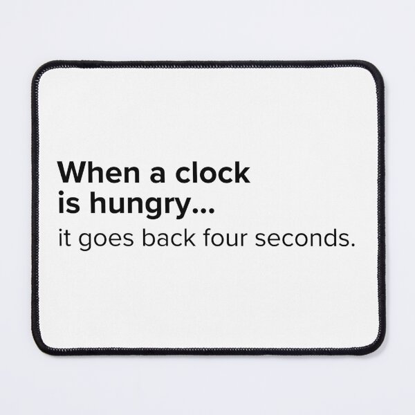 Item preview, When a clock is hungry...it goes back four seconds. | PUNS | The Last of Us designed and sold by AllPunAndGames.