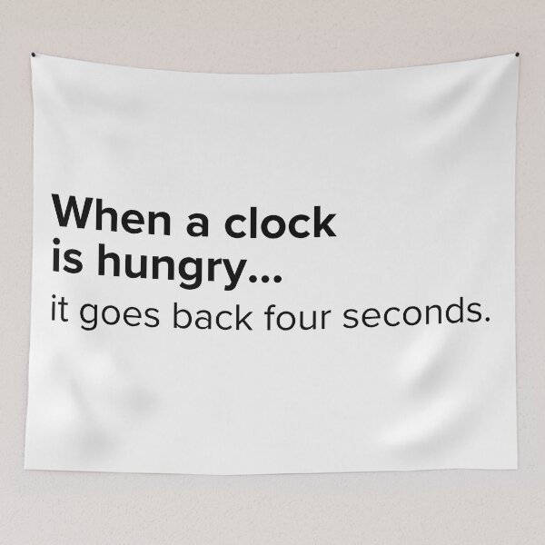 Item preview, When a clock is hungry...it goes back four seconds. | PUNS | The Last of Us designed and sold by AllPunAndGames.