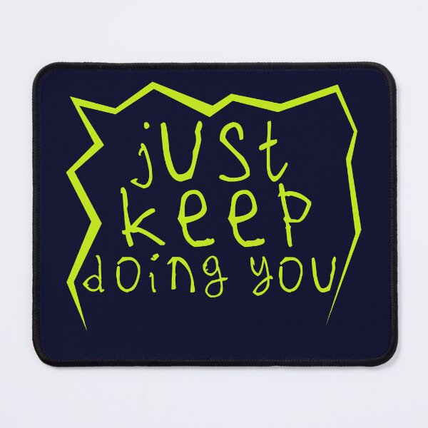 Item preview, Just keep doin you designed and sold by kinpirks.