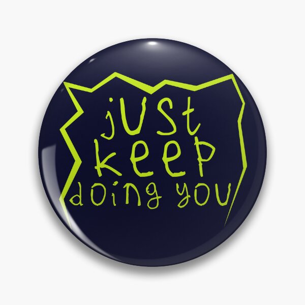 Item preview, Just keep doin you designed and sold by kinpirks.