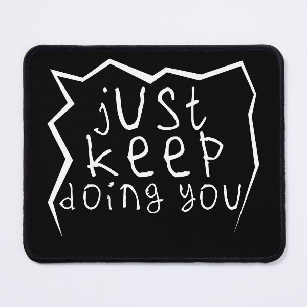 Item preview, Just keep doin you designed and sold by kinpirks.
