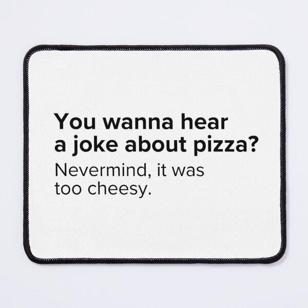 Item preview, You wanna hear a joke about pizza? Nevermind, it was too cheesy. | PUNS | The Last of Us designed and sold by AllPunAndGames.