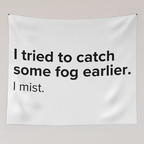 Item preview, I tried to catch some fog earlier. I mist | PUNS | The Last of Us designed and sold by AllPunAndGames.