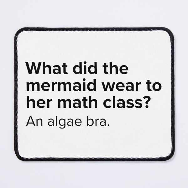 Item preview, What did the mermaid wear to her math class? An algae bra. | PUNS | The Last of Us designed and sold by AllPunAndGames.