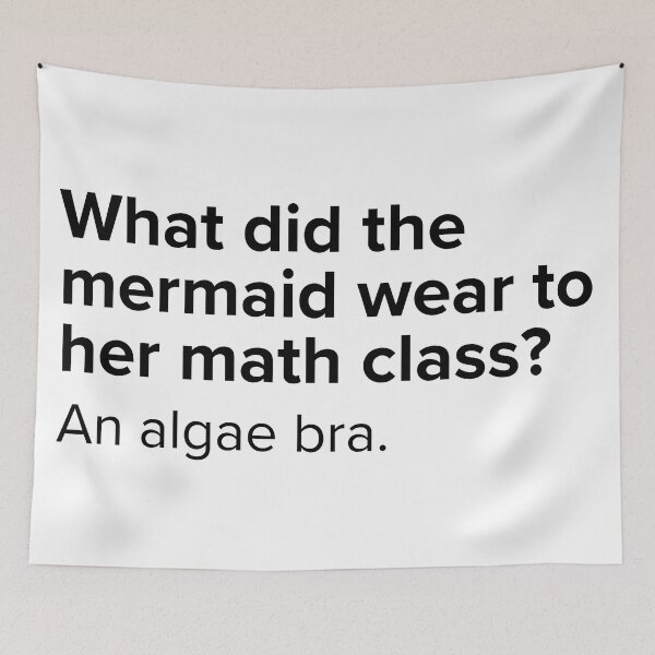 Item preview, What did the mermaid wear to her math class? An algae bra. | PUNS | The Last of Us designed and sold by AllPunAndGames.