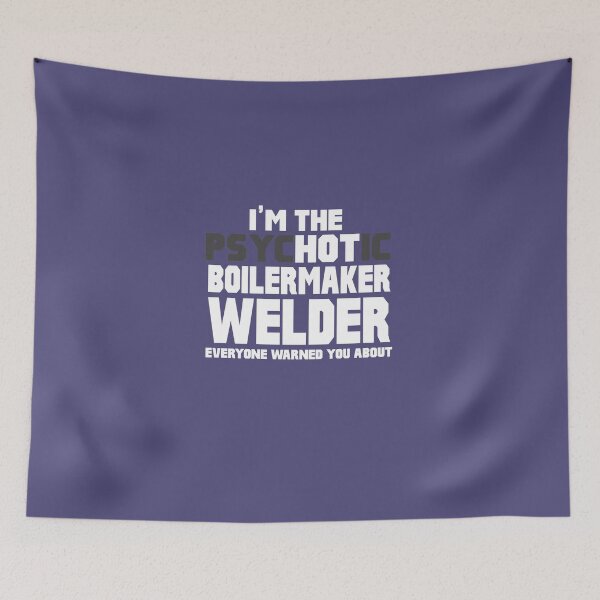 Item preview, I'm The Psychotic Boilermaker Welder designed and sold by AlwaysAwesome.