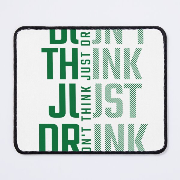 Item preview, Don't think just drink designed and sold by Print_Fuse.