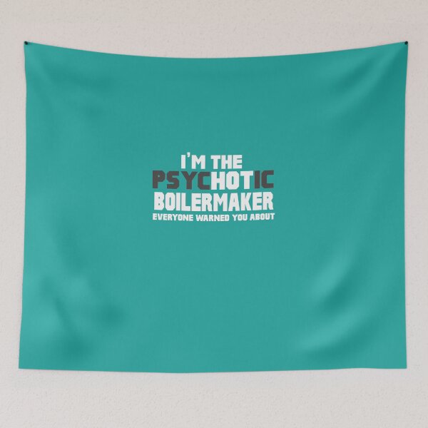 Item preview, I'm The Psychotic Boilermaker designed and sold by AlwaysAwesome.