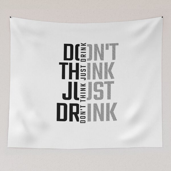 Item preview, Don't think just drink designed and sold by Print_Fuse.