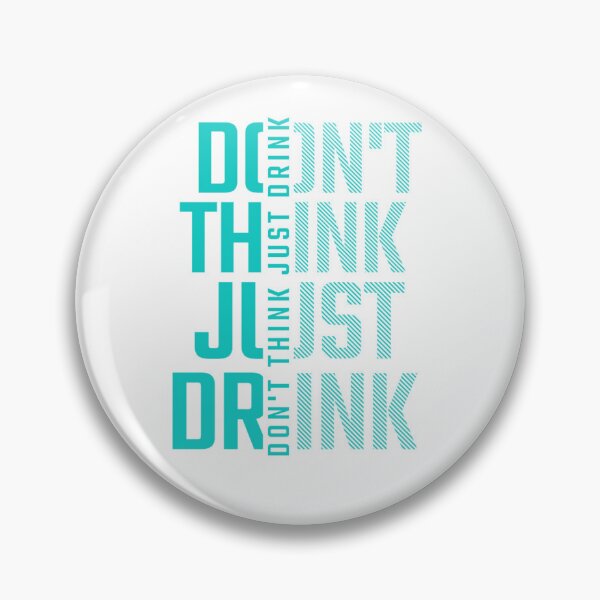Item preview, Don't think just drink designed and sold by Print_Fuse.