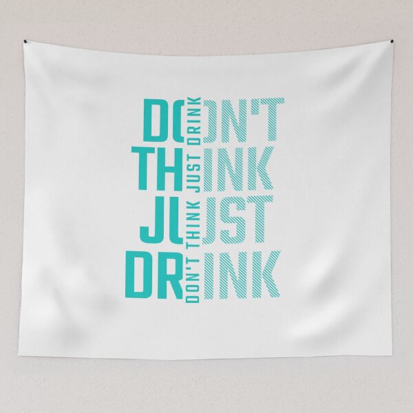 Item preview, Don't think just drink designed and sold by Print_Fuse.