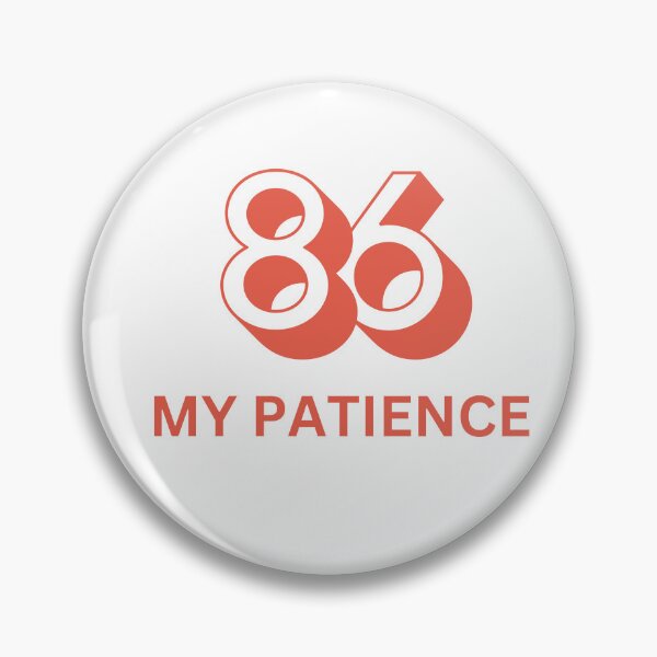 Item preview, 86 MY PATIENCE designed and sold by ServerMerch.