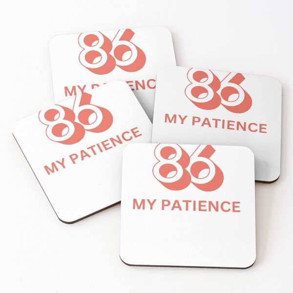 Item preview, 86 MY PATIENCE designed and sold by ServerMerch.