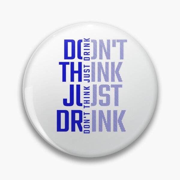Item preview, Don't think just drink designed and sold by Print_Fuse.