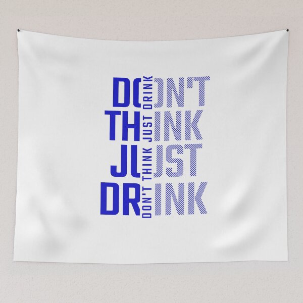 Item preview, Don't think just drink designed and sold by Print_Fuse.