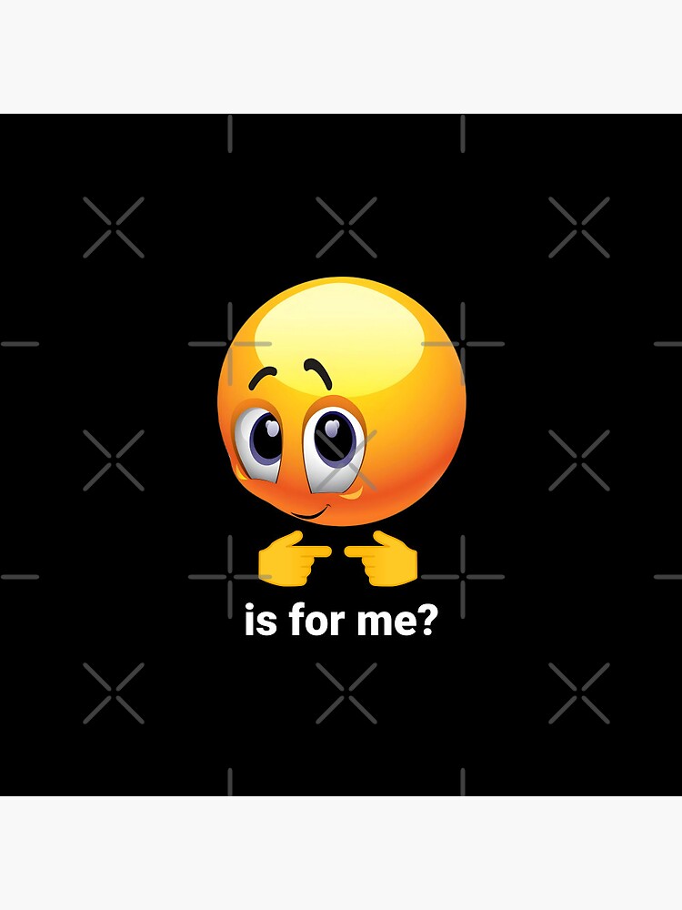 Is For Me Meme Face Emoji Shy Funny | Poster