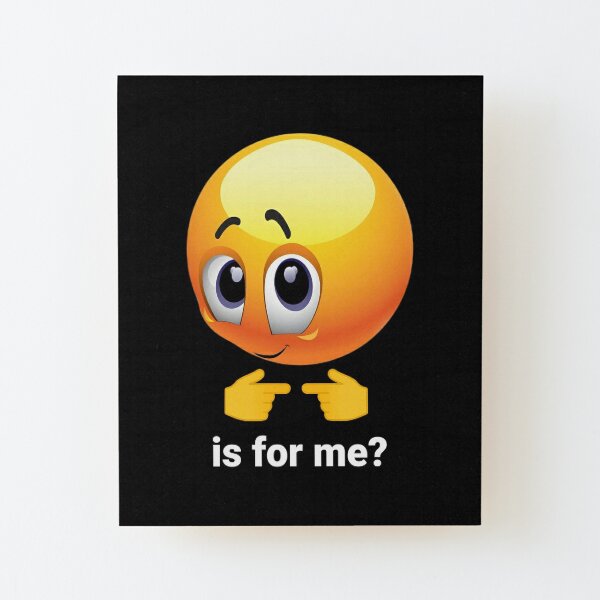 Is For Me Meme Face Emoji Shy Funny | Poster