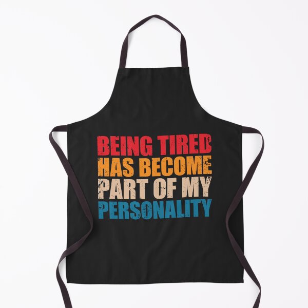 Item preview, Being tired has become part of my personality designed and sold by SweetLog.