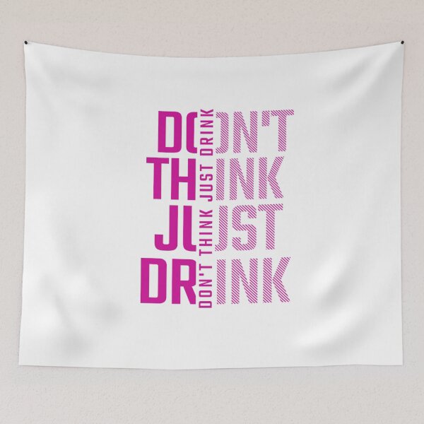 Item preview, Don't think just drink designed and sold by Print_Fuse.
