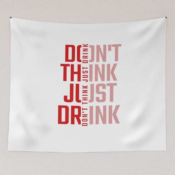 Item preview, Don't think just drink designed and sold by Print_Fuse.