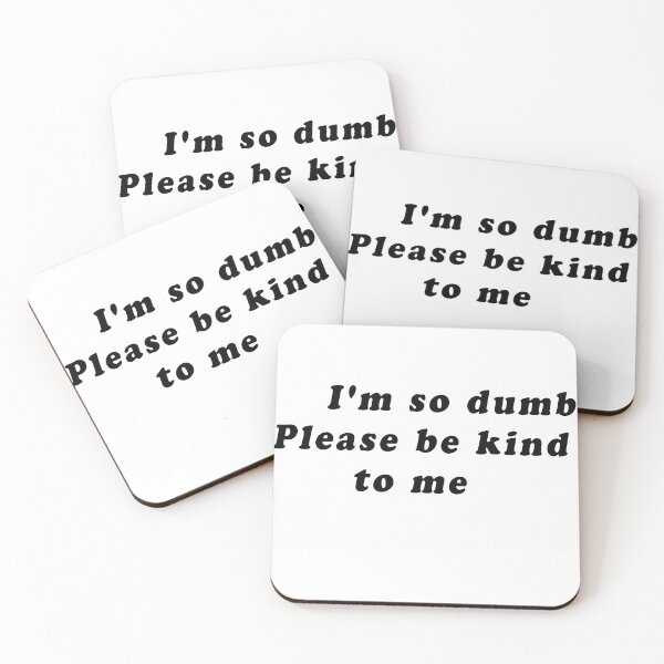 Item preview, I'm so dumb Please be kind to me designed and sold by designalihamza.