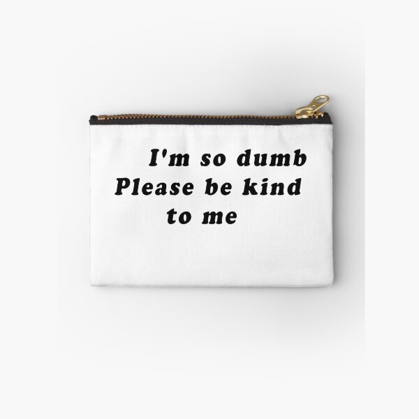 Item preview, I'm so dumb Please be kind to me designed and sold by designalihamza.