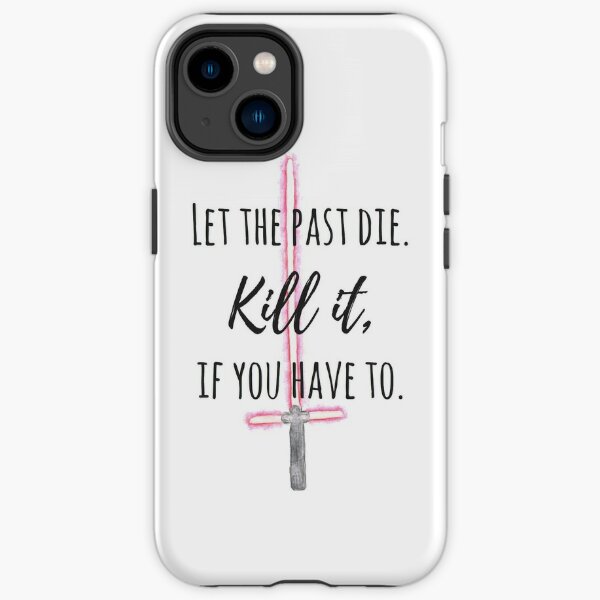 Let the past die.  iPhone Tough Case