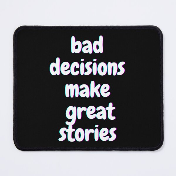 Item preview, bad decisions make great stories, wear this shirt with pride and embrace the ups and downs of life! designed and sold by NorthStar-Shop.