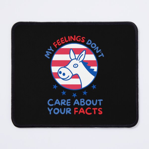 Item preview, My Feelings Don't Care About Your Facts Democrat Donkey Design! designed and sold by SimpliText.