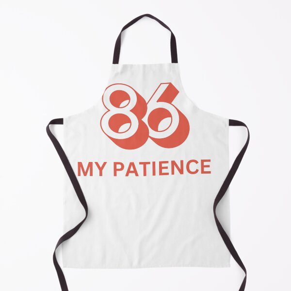 Item preview, 86 MY PATIENCE designed and sold by ServerMerch.