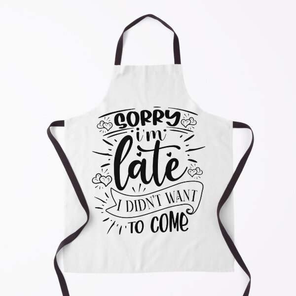 Item preview, Sorry I'm Late I Didn't Want to Come designed and sold by ksn-anahaa.