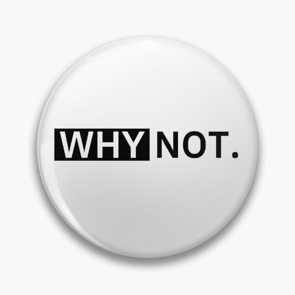 Item preview, Why not. Basic quote aesthetic designed and sold by dmentes.