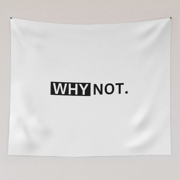 Item preview, Why not. Basic quote aesthetic designed and sold by dmentes.