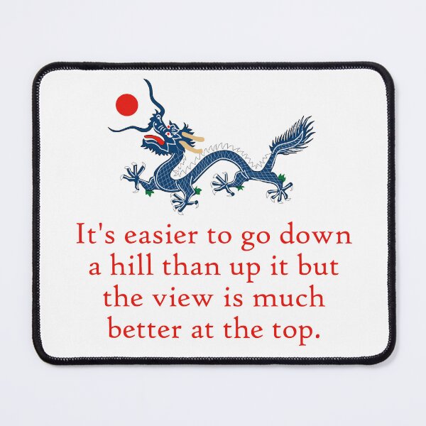 Item preview, It Is Easier To Go Down A Hill - Perseverance Quote designed and sold by CrankyOldDude.