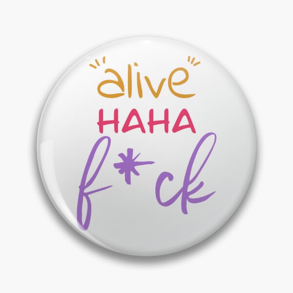 Artikelvorschau, „Alive Haha F*ck“ von Tiktok entworfen und verkauft von EnbeeByNoa.