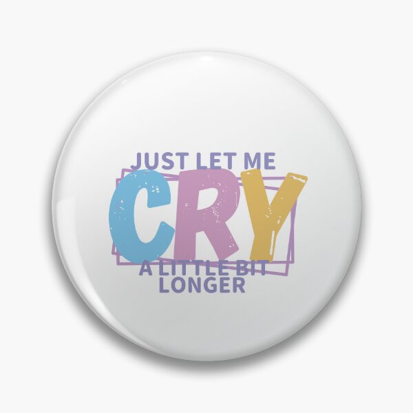 Item preview, JUST LET ME CRY designed and sold by RexieLovelis.