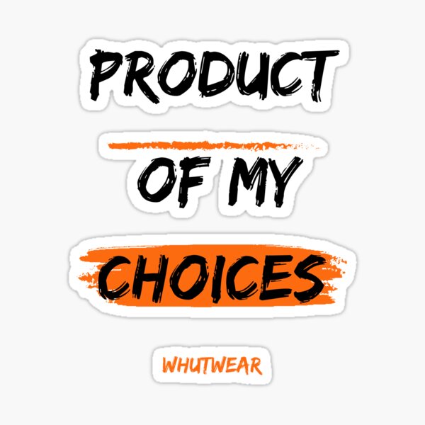 Item preview, Product Of My Choices designed and sold by whuTwear.