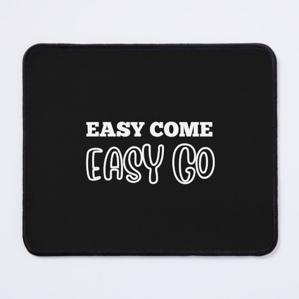 Item preview, EASY COME EASY GO designed and sold by starfishstuff.