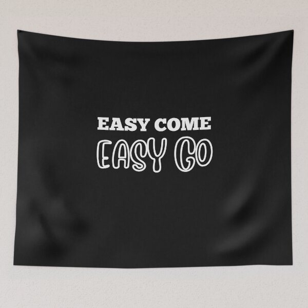 Item preview, EASY COME EASY GO designed and sold by starfishstuff.