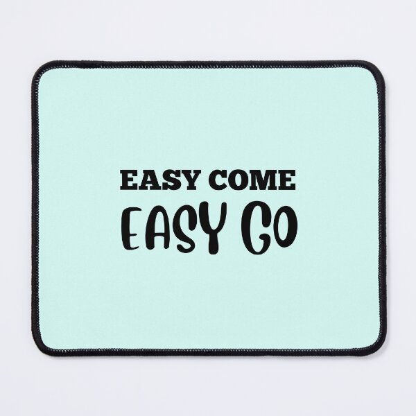Item preview, EASY COME EASY GO designed and sold by starfishstuff.
