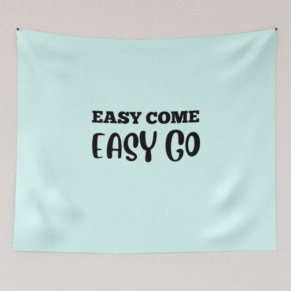 Item preview,  EASY COME EASY GO designed and sold by starfishstuff.