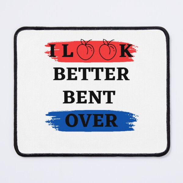 Item preview, I Look Better Bent Over - Funny Meme Design designed and sold by funkyfreshfinds.
