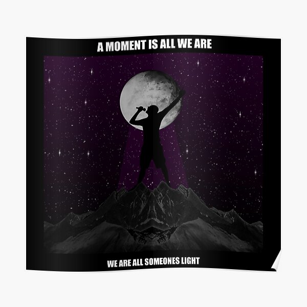 Ein Moment ist alles was wir sind Poster