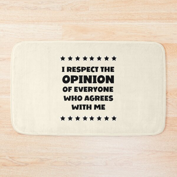 Item preview, I Respect The Opinion Of Everyone Who Agrees With Me designed and sold by FunnyFactDesign.