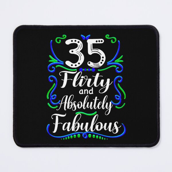 Item preview, Thirty Five Flirty and Absolutely Fabulous, Funny 35th Birthday designed and sold by orangeblue21.