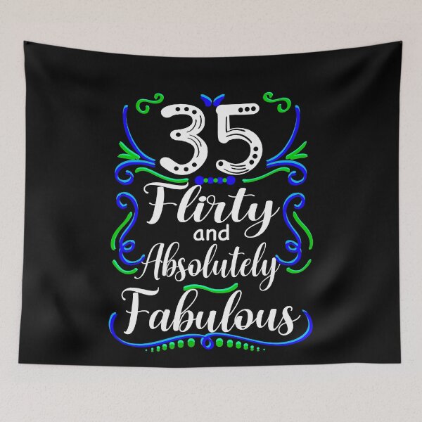 Item preview, Thirty Five Flirty and Absolutely Fabulous, Funny 35th Birthday designed and sold by orangeblue21.