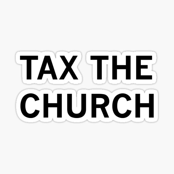 Item preview, Tax The Church designed and sold by MainsleyDesign.